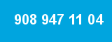 908 947 11 04